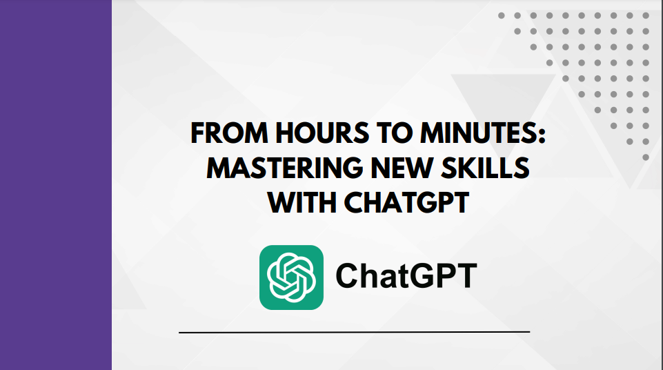 From Hours to Minutes Mastering New Skills with ChatGPT